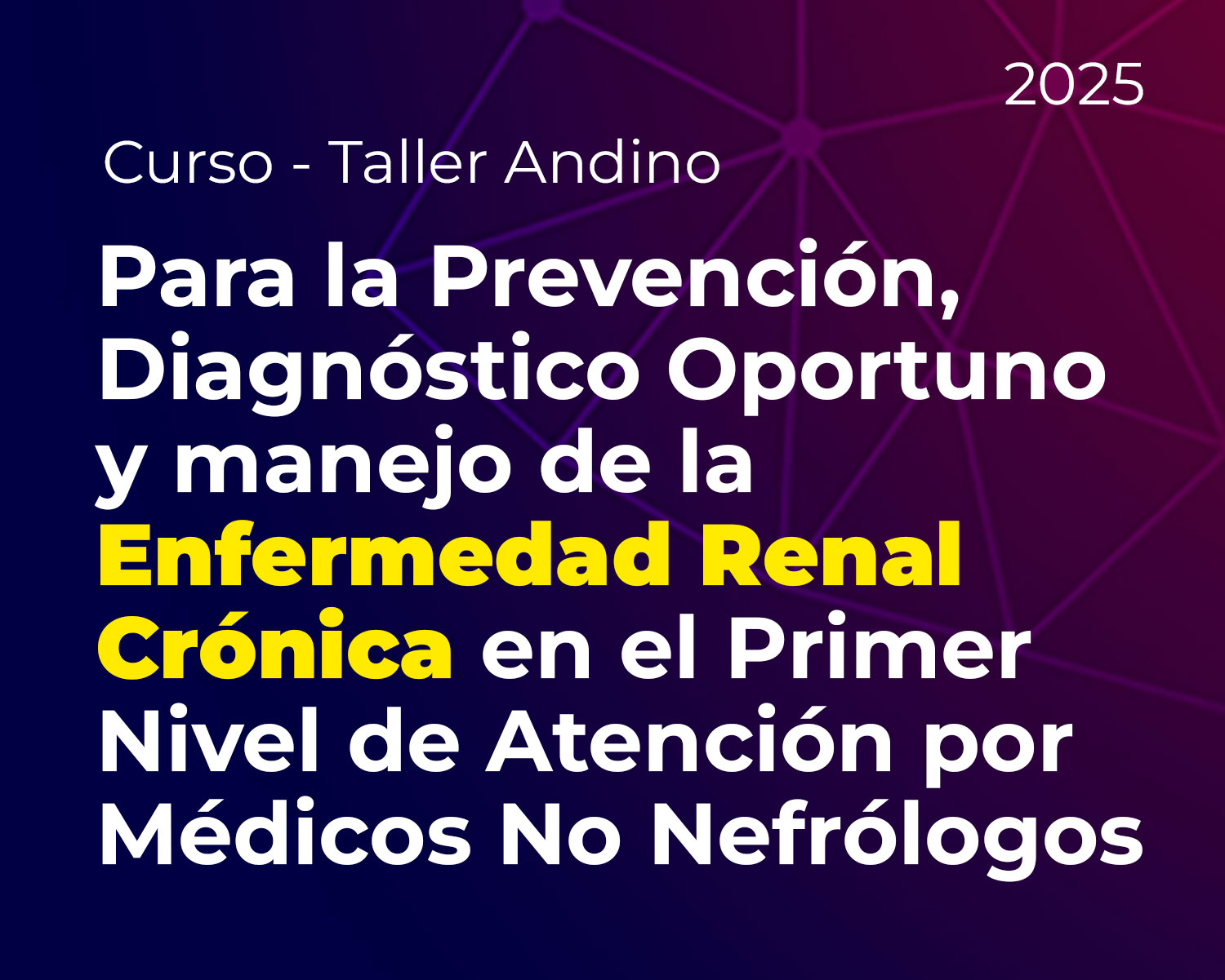 Prevención, Diagnóstico Oportuno y manejo de la Enfermedad Renal Crónica en el Primer Nivel de Atención por Médicos No Nefrólogos