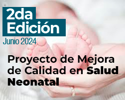 2da EDICION - PROYECTO DE MEJORA DE CALIDAD EN SALUD NEONATAL